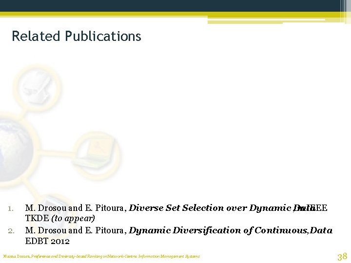 Related Publications 1. 2. M. Drosou and E. Pitoura, Diverse Set Selection over Dynamic