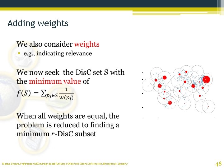 Adding weights Marina Drosou, Preference and Diversity-based Ranking in Network-Centric Information Management Systems 48