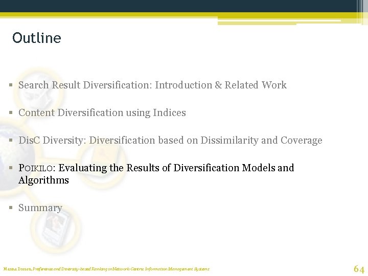 Outline § Search Result Diversification: Introduction & Related Work § Content Diversification using Indices