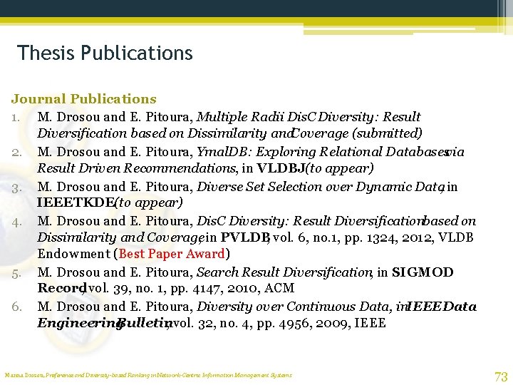 Thesis Publications Journal Publications 1. M. Drosou and E. Pitoura, Multiple Radii Dis. C