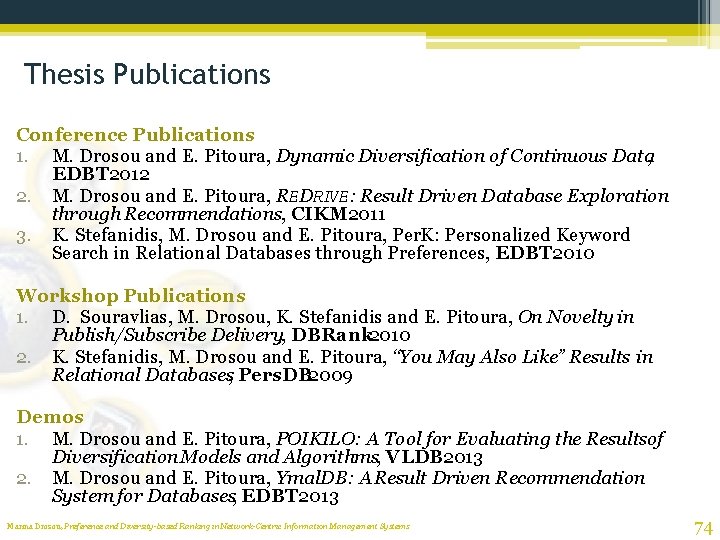 Thesis Publications Conference Publications 1. M. Drosou and E. Pitoura, Dynamic Diversification of Continuous