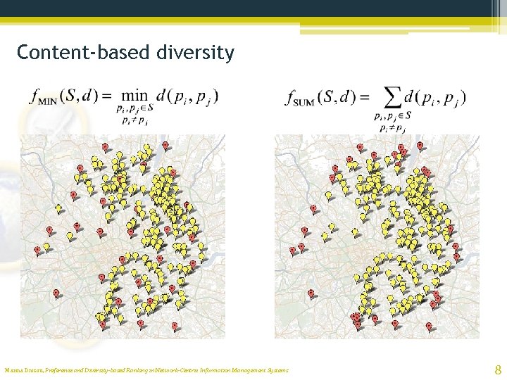 Content-based diversity Marina Drosou, Preference and Diversity-based Ranking in Network-Centric Information Management Systems 8