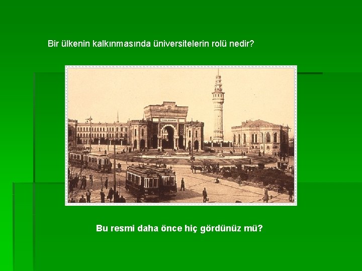 Bir ülkenin kalkınmasında üniversitelerin rolü nedir? Bu resmi daha önce hiç gördünüz mü? 