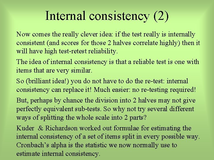 Internal consistency (2) Now comes the really clever idea: if the test really is