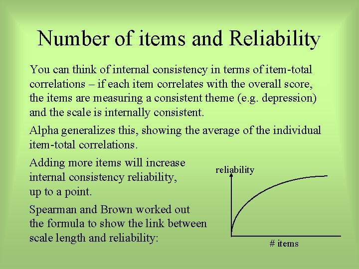 Number of items and Reliability You can think of internal consistency in terms of