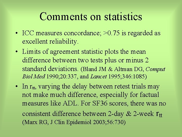 Comments on statistics • ICC measures concordance; >0. 75 is regarded as excellent reliability.