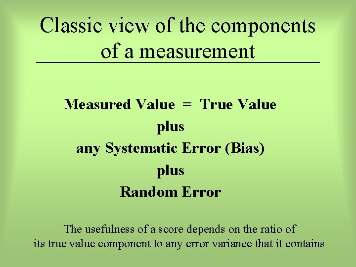 Classic view of the components of a measurement Measured Value = True Value plus