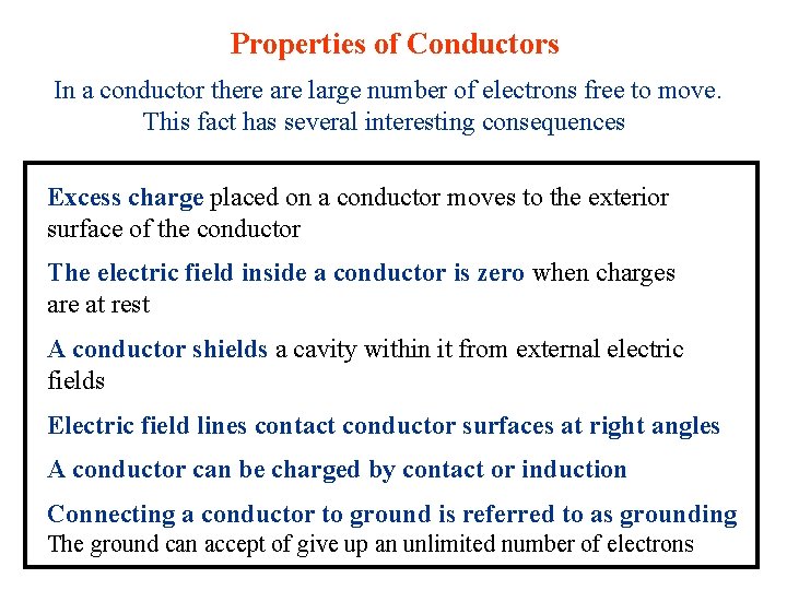 Properties of Conductors In a conductor there are large number of electrons free to