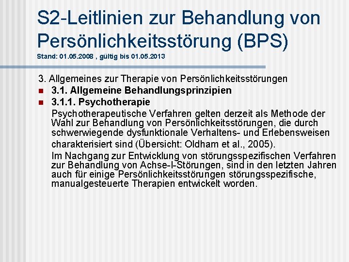 S 2 -Leitlinien zur Behandlung von Persönlichkeitsstörung (BPS) Stand: 01. 05. 2008 , gültig