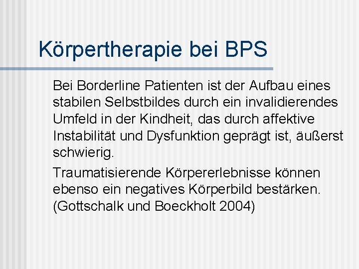 Körpertherapie bei BPS Bei Borderline Patienten ist der Aufbau eines stabilen Selbstbildes durch ein