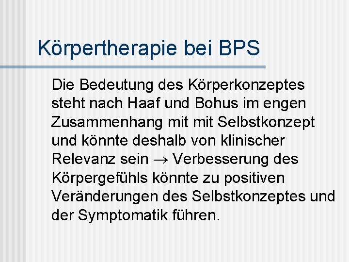 Körpertherapie bei BPS Die Bedeutung des Körperkonzeptes steht nach Haaf und Bohus im engen