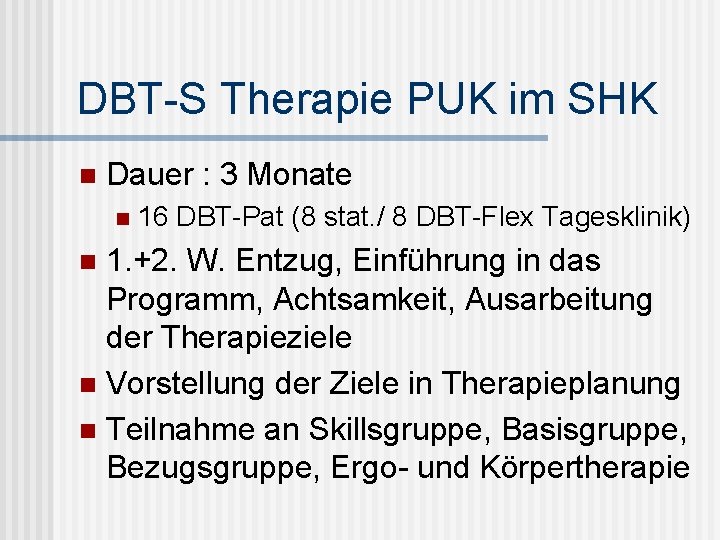 DBT-S Therapie PUK im SHK n Dauer : 3 Monate n 16 DBT-Pat (8