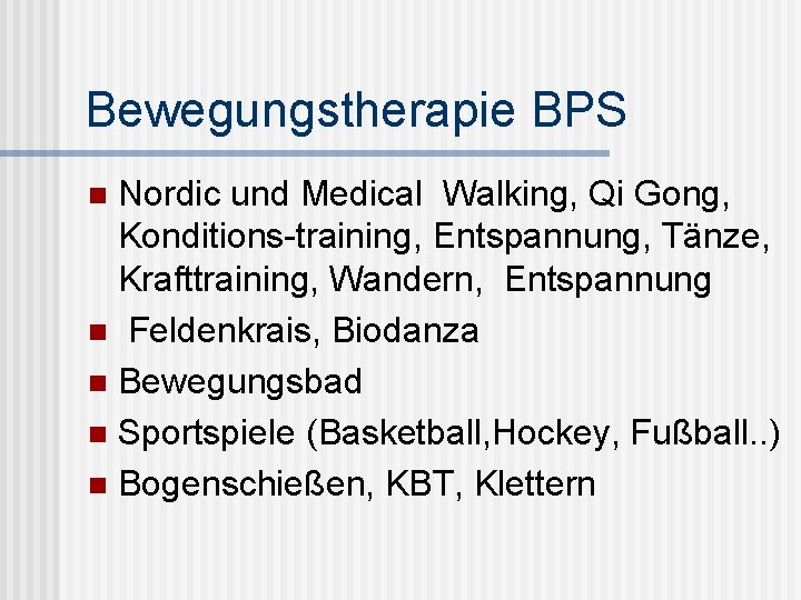 Bewegungstherapie BPS Nordic und Medical Walking, Qi Gong, Konditions-training, Entspannung, Tänze, Krafttraining, Wandern, Entspannung
