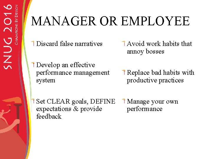 MANAGER OR EMPLOYEE Discard false narratives Develop an effective performance management system Set CLEAR