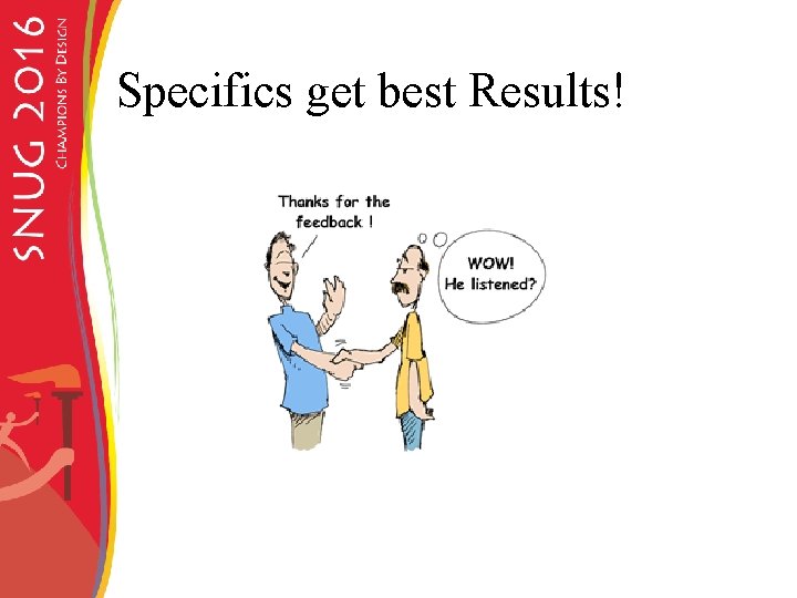 Specifics get best Results! 