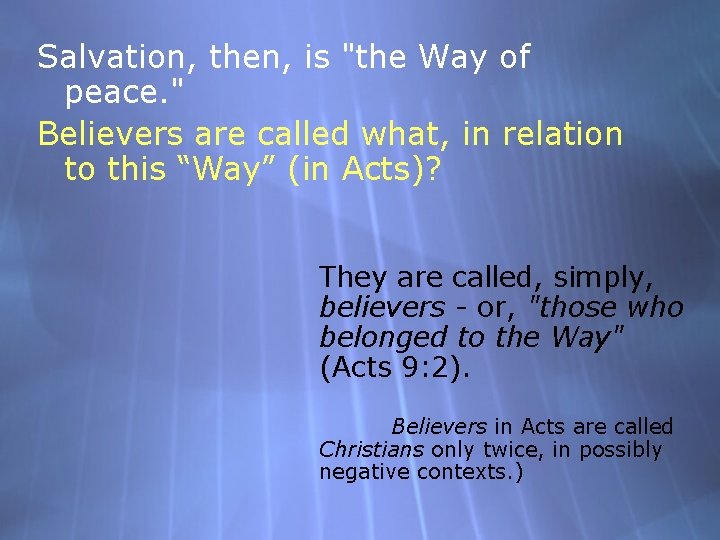 Salvation, then, is "the Way of peace. " Believers are called what, in relation