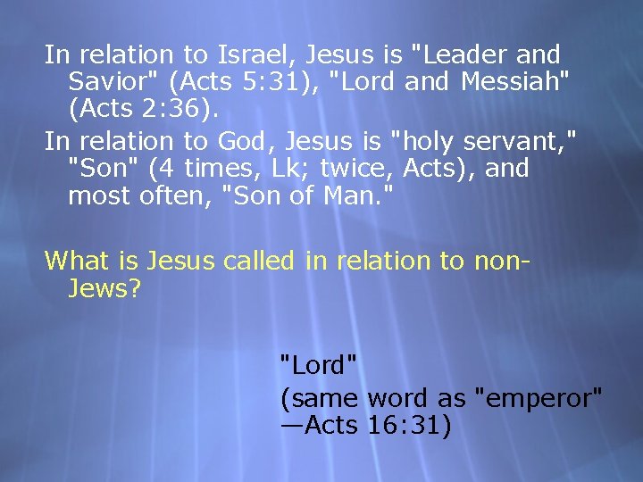 In relation to Israel, Jesus is "Leader and Savior" (Acts 5: 31), "Lord and