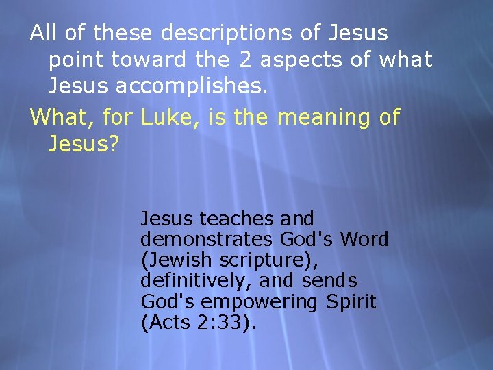 All of these descriptions of Jesus point toward the 2 aspects of what Jesus