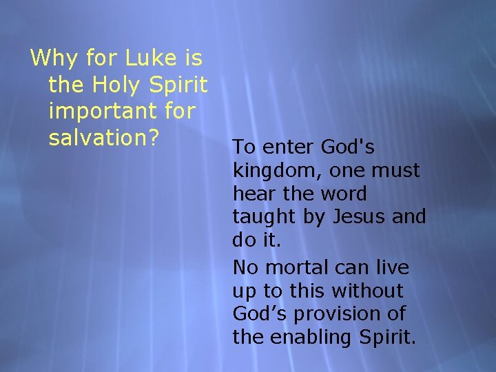 Why for Luke is the Holy Spirit important for salvation? To enter God's kingdom,