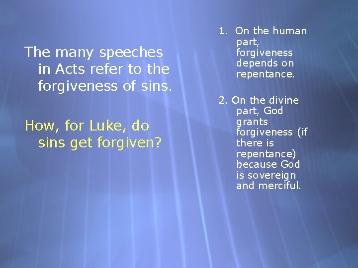 The many speeches in Acts refer to the forgiveness of sins. How, for Luke,