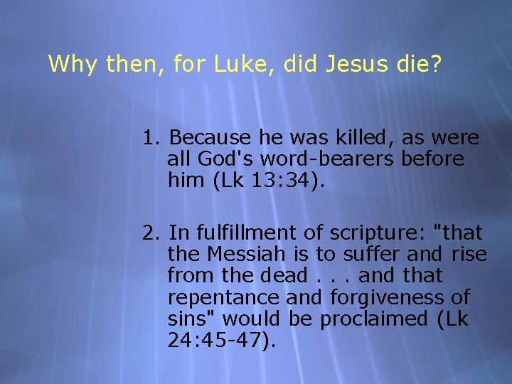 Why then, for Luke, did Jesus die? 1. Because he was killed, as were