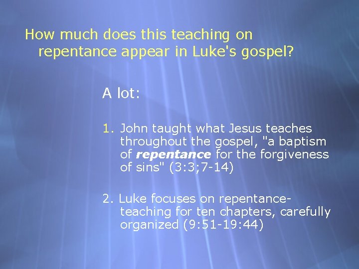 How much does this teaching on repentance appear in Luke's gospel? A lot: 1.