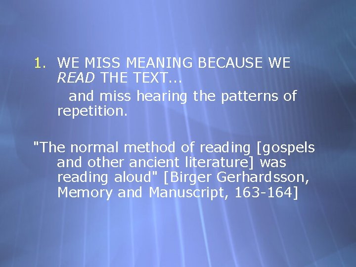 1. WE MISS MEANING BECAUSE WE READ THE TEXT. . . and miss hearing