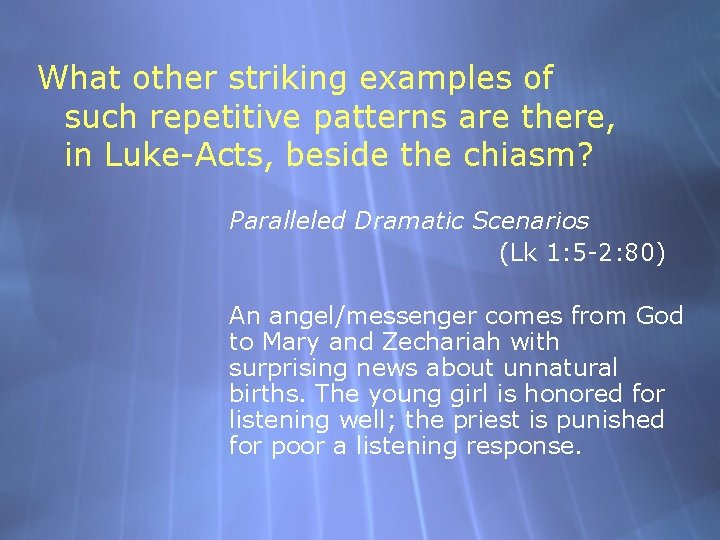 What other striking examples of such repetitive patterns are there, in Luke-Acts, beside the