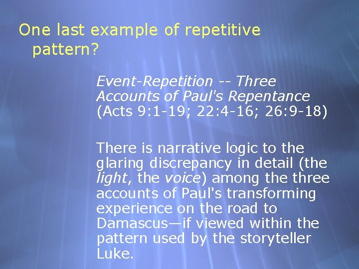 One last example of repetitive pattern? Event-Repetition -- Three Accounts of Paul's Repentance (Acts