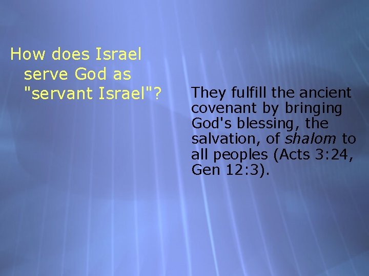 How does Israel serve God as "servant Israel"? They fulfill the ancient covenant by