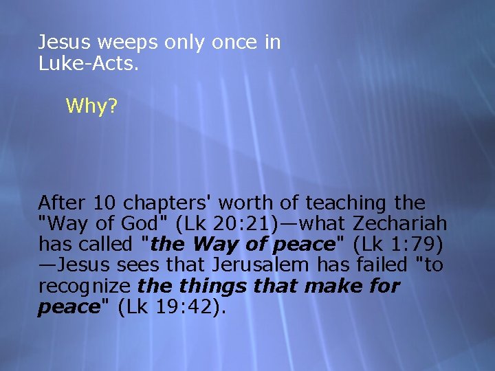 Jesus weeps only once in Luke-Acts. Why? After 10 chapters' worth of teaching the