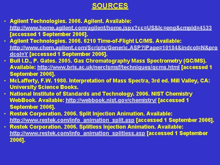 SOURCES • Agilent Technologies. 2006. Agilent. Available: http: //www. home. agilent. com/agilent/home. jspx? cc=US&lc=eng&cmpid=4533