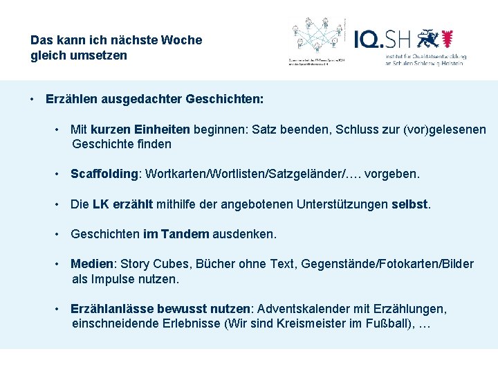 Das kann ich nächste Woche gleich umsetzen • Erzählen ausgedachter Geschichten: • Mit kurzen