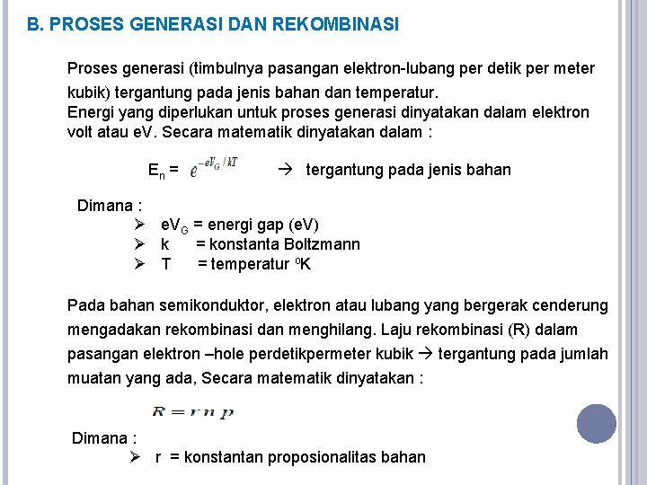 B. PROSES GENERASI DAN REKOMBINASI Proses generasi (timbulnya pasangan elektron-lubang per detik per meter