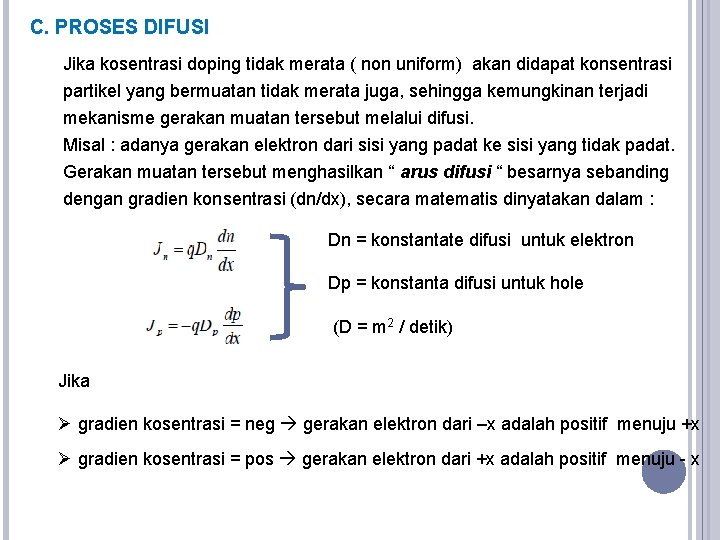 C. PROSES DIFUSI Jika kosentrasi doping tidak merata ( non uniform) akan didapat konsentrasi