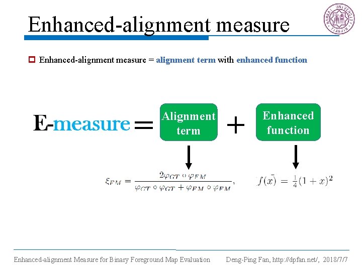 Enhanced-alignment measure p Enhanced-alignment measure = alignment term with enhanced function = Alignment term