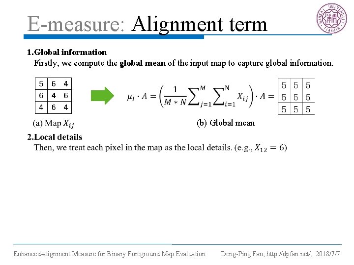 E-measure: Alignment term 1. Global information Firstly, we compute the global mean of the