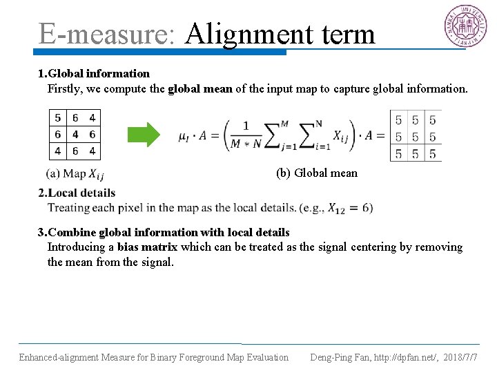 E-measure: Alignment term 1. Global information Firstly, we compute the global mean of the