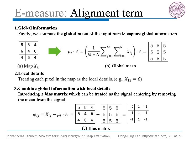 E-measure: Alignment term 1. Global information Firstly, we compute the global mean of the