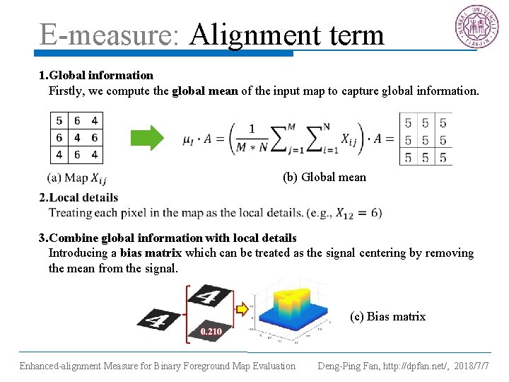 E-measure: Alignment term 1. Global information Firstly, we compute the global mean of the