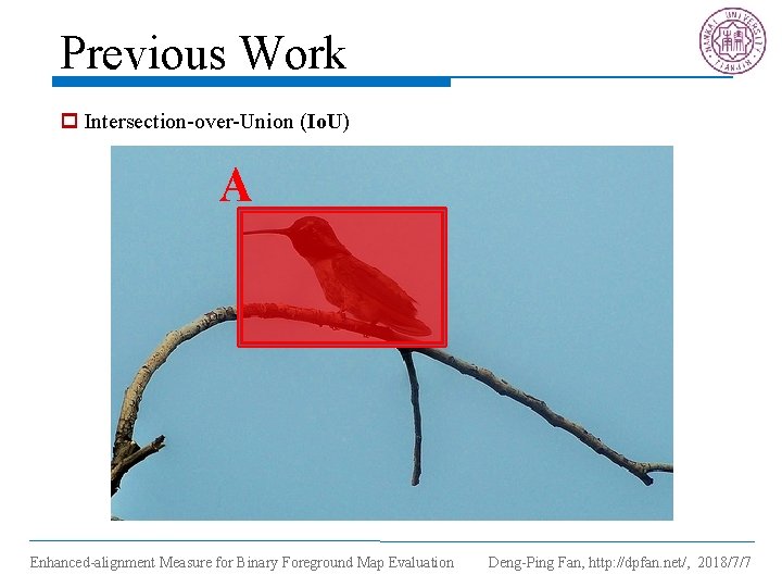 Previous Work p Intersection-over-Union (Io. U) A Enhanced-alignment Measure for Binary Foreground Map Evaluation