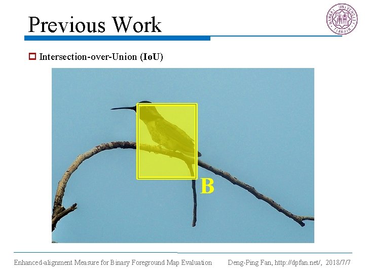 Previous Work p Intersection-over-Union (Io. U) B Enhanced-alignment Measure for Binary Foreground Map Evaluation