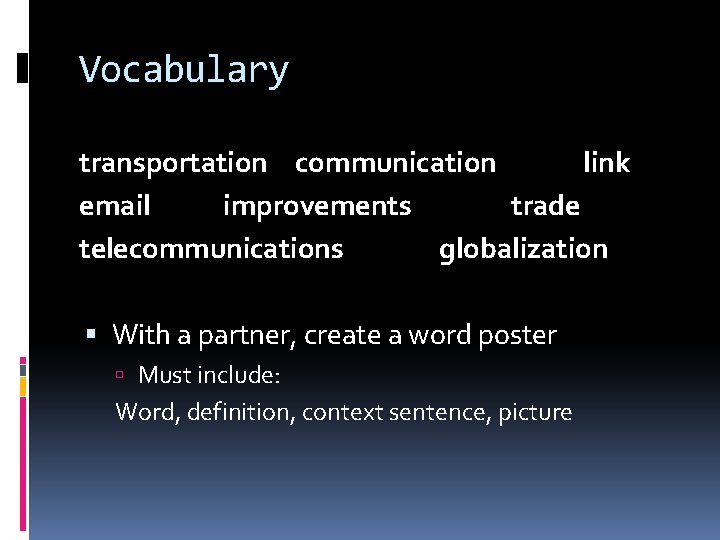 Vocabulary transportation communication link email improvements trade telecommunications globalization With a partner, create a
