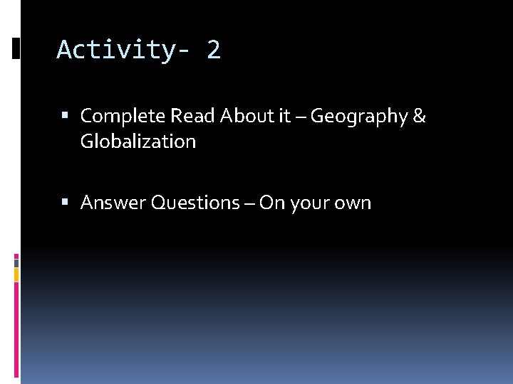 Activity- 2 Complete Read About it – Geography & Globalization Answer Questions – On