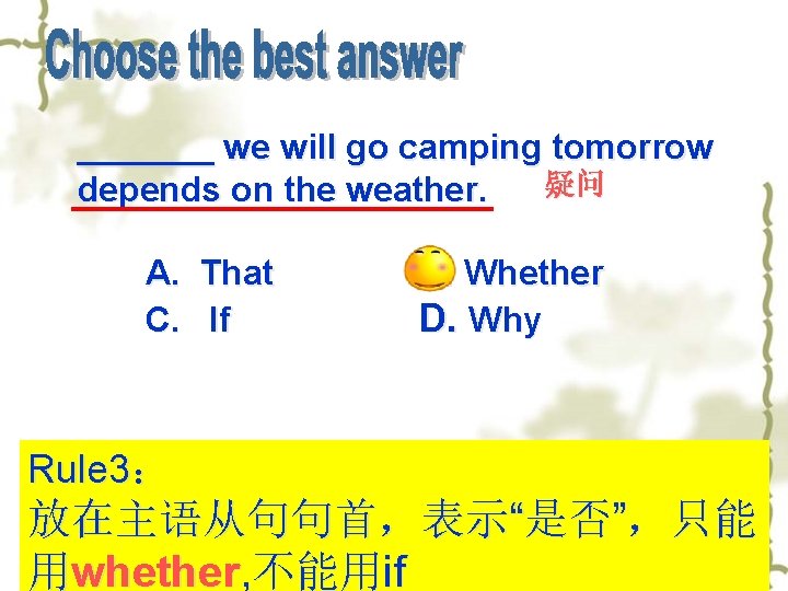 _______ we will go camping tomorrow 疑问 depends on the weather. A. That C.