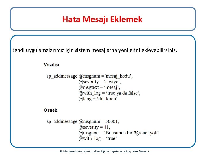 Hata Mesajı Eklemek Kendi uygulamalarımız için sistem mesajlarna yenilerini ekleyebilirsiniz. © Marmara Üniversitesi Uzaktan