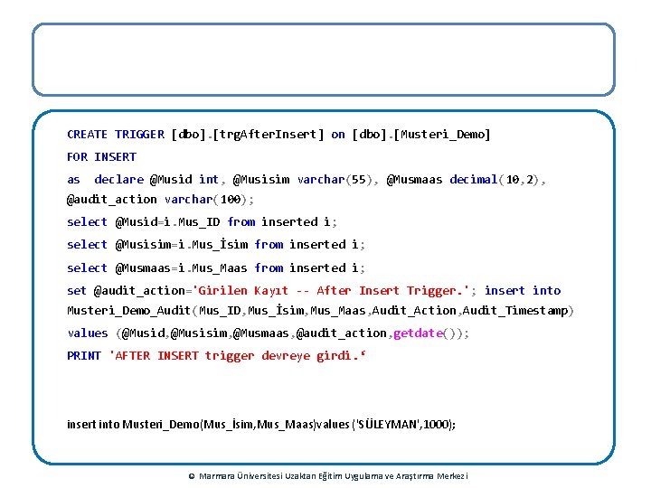 CREATE TRIGGER [dbo]. [trg. After. Insert] on [dbo]. [Musteri_Demo] FOR INSERT as declare @Musid