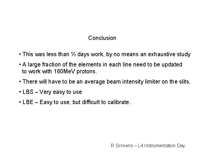 Conclusion • This was less than ½ days work, by no means an exhaustive