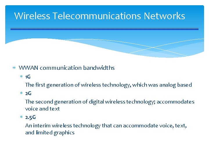 Wireless Telecommunications Networks WWAN communication bandwidths 1 G The first generation of wireless technology,