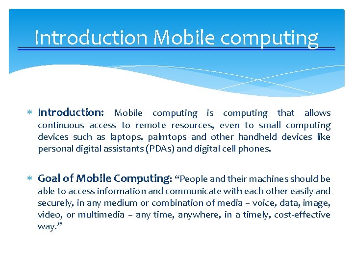 Introduction Mobile computing Introduction: Mobile computing is computing that allows continuous access to remote